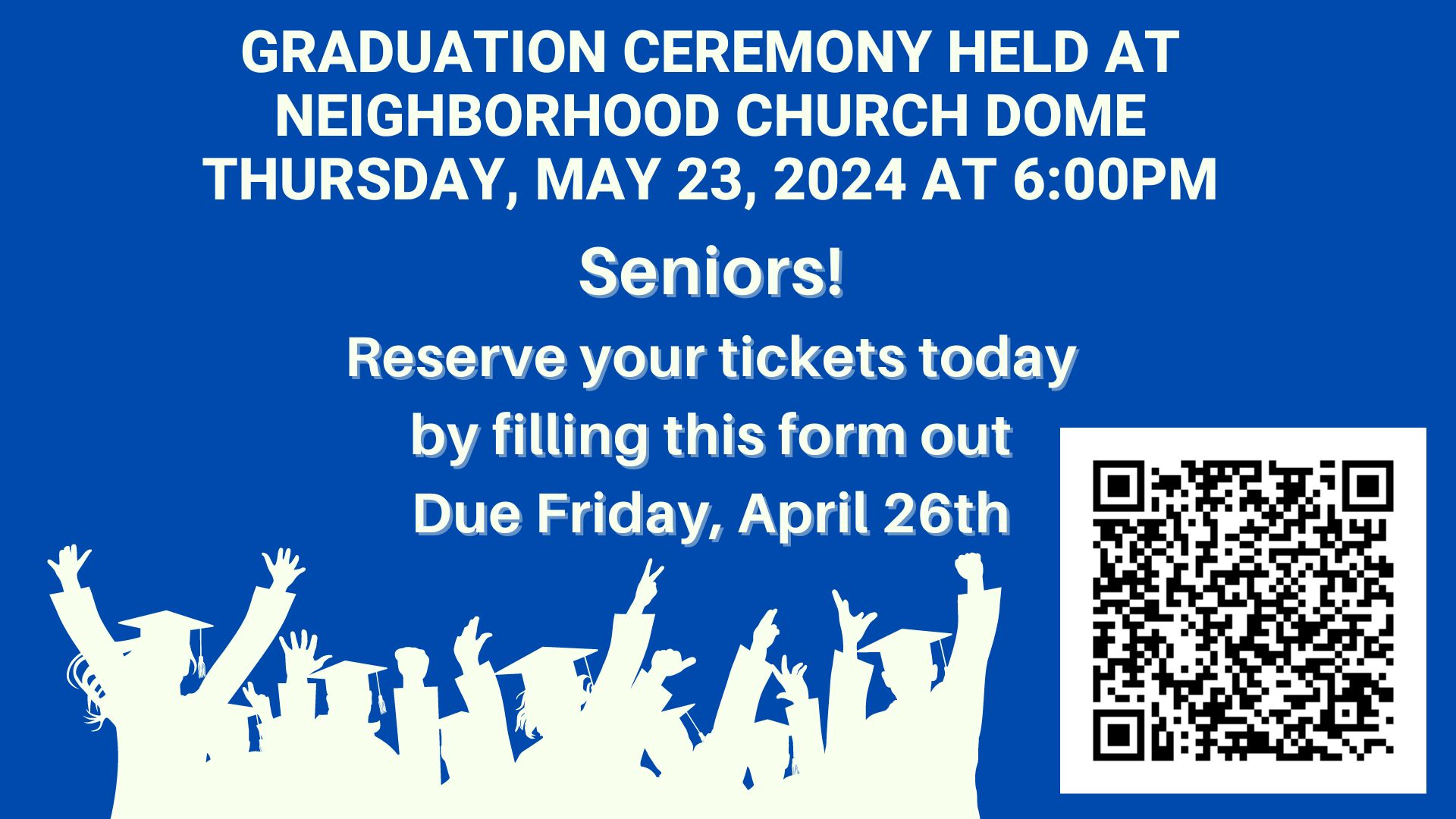 Graduation May 23, 6pm use QR code to fill out form for tickets