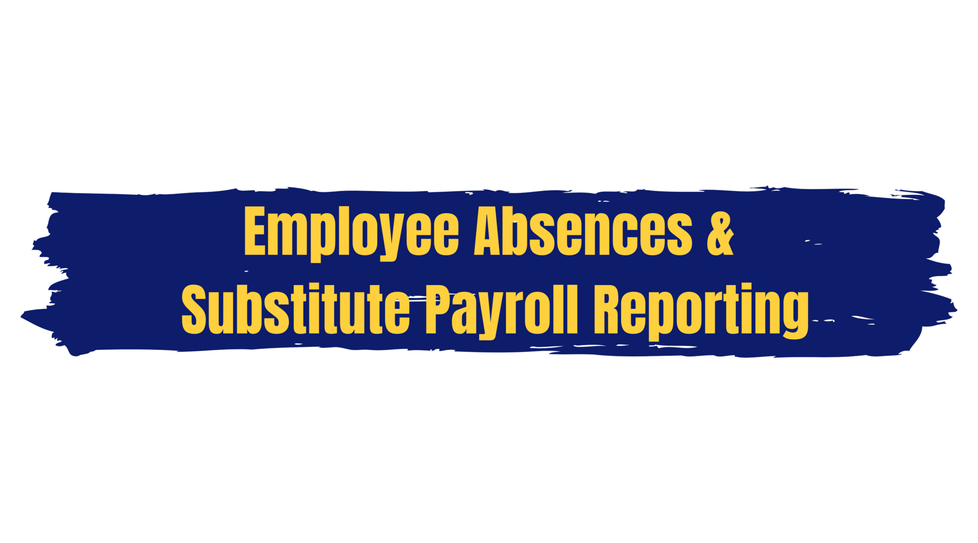 Employee Absences & Substitute Payroll Reporting