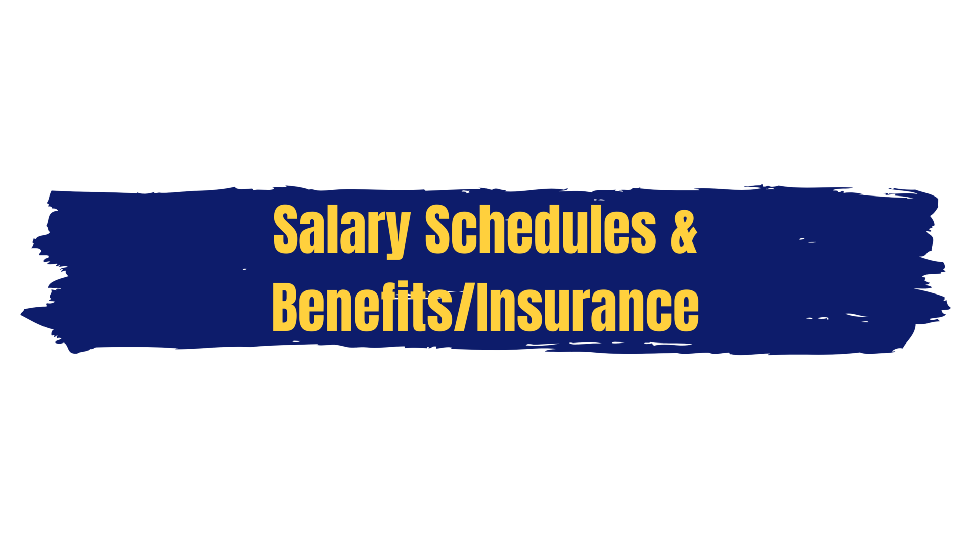 Salary Schedules & Benefits/Insurance