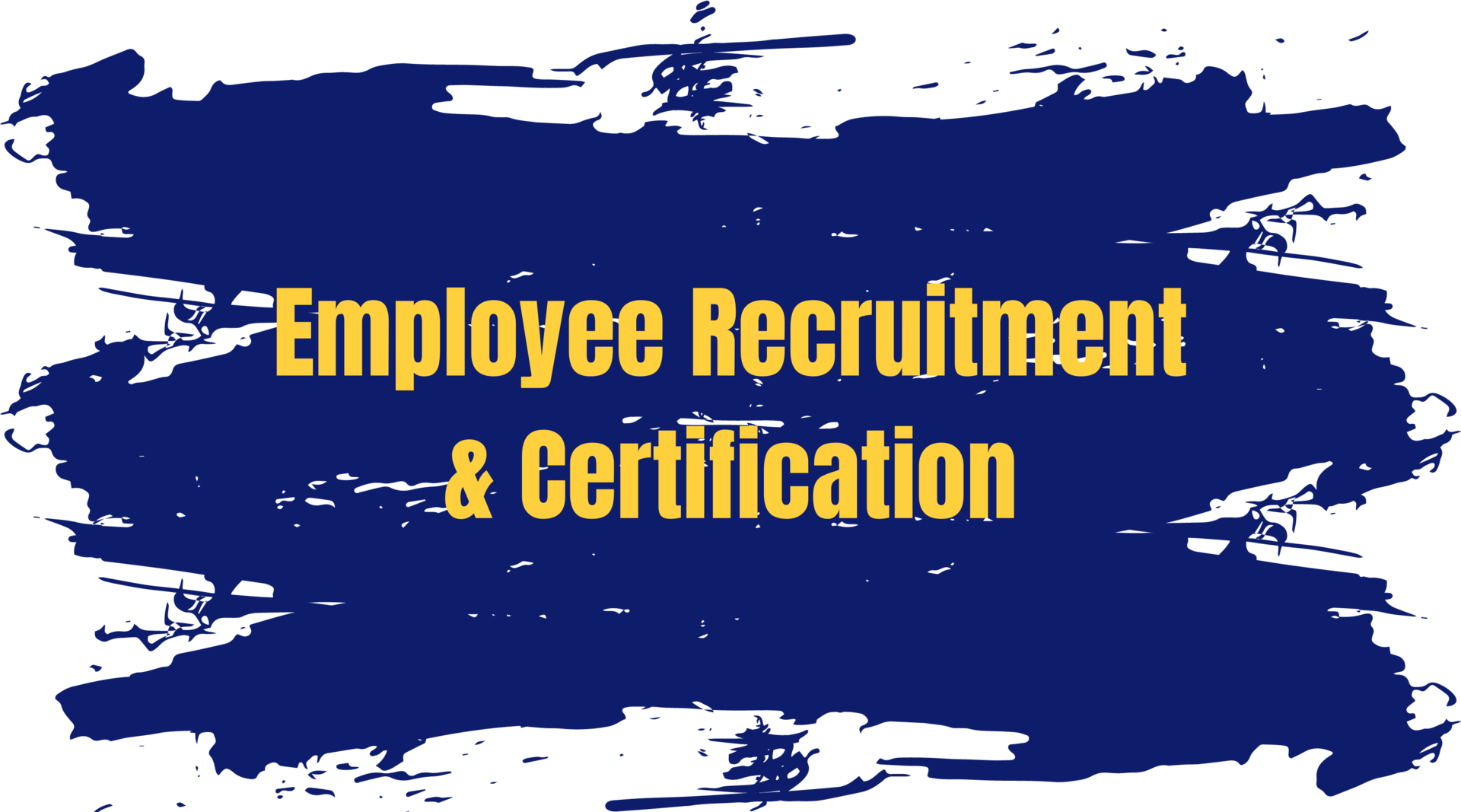 Employee Recruitment and Certification