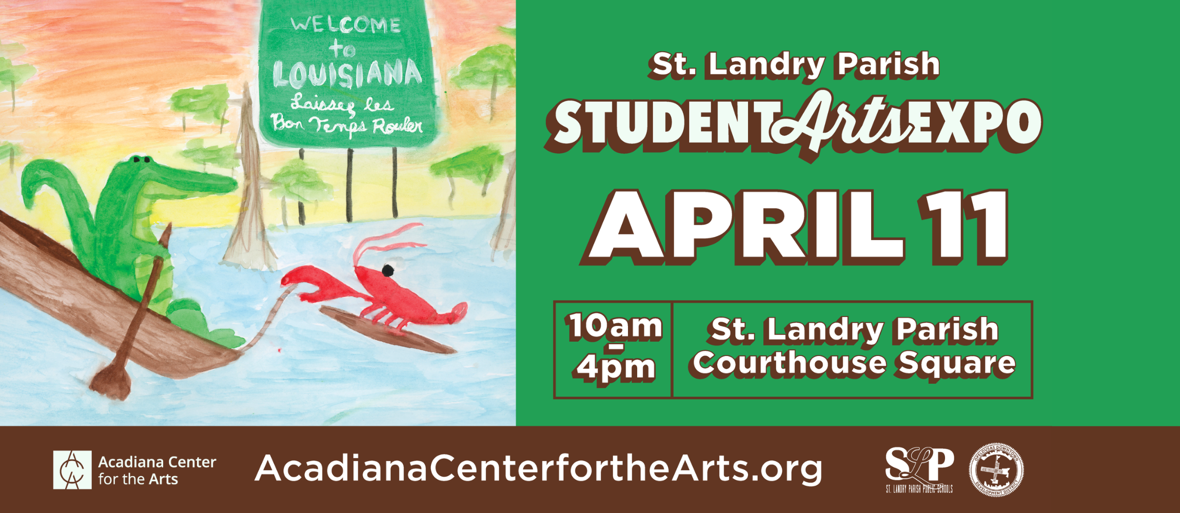 An event poster divided into three main areas. On the left is a watercolor-style illustration of a green alligator in a pirogue with a paddle, next to a large red crawfish in a bayou scene under an orange-tinted sky. In the background, a green sign reads "WELCOME to LOUISIANA" with "Laissez les Bon Temps Rouler" below it, and contains cypress trees. The right two-thirds has a bright green background with prominent text in white and brown: "St. Landry Parish", followed by "STUDENT Arts EXPO" and "APRIL 11". Below the date, a green-outlined text box states the time as "10am - 4pm" and the location as "St. Landry Parish Courthouse Square". At the bottom, a dark brown footer banner displays the logos for "Acadiana Center for the Arts" (with its acronym logo and website AcadianaCenterfortheArts.org), and logos for the "St. Landry Parish School District" (with an SLP shield logo) and another emblem.