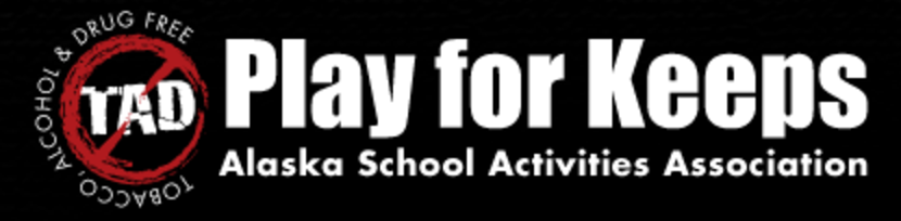 Play for Keeps Alaska School Activities Association