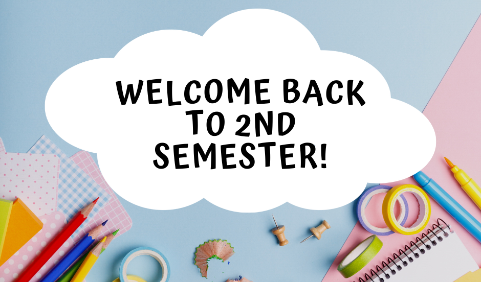 Welcome back to 2nd semester!