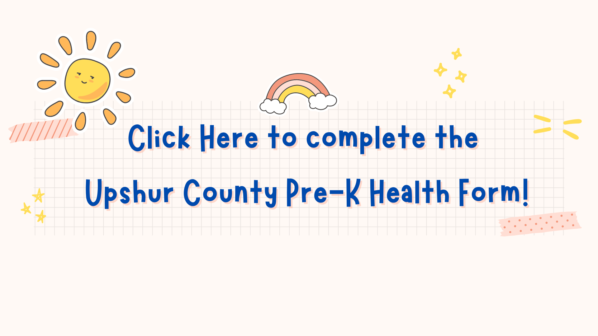 Click here to complete the Upshur County Pre-K Health Form