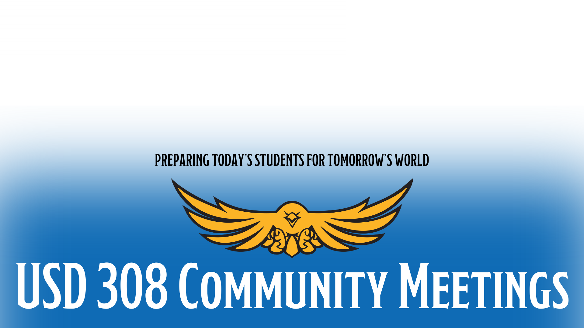 preparing today's students for tomorrow's world usd 308 community meetings
