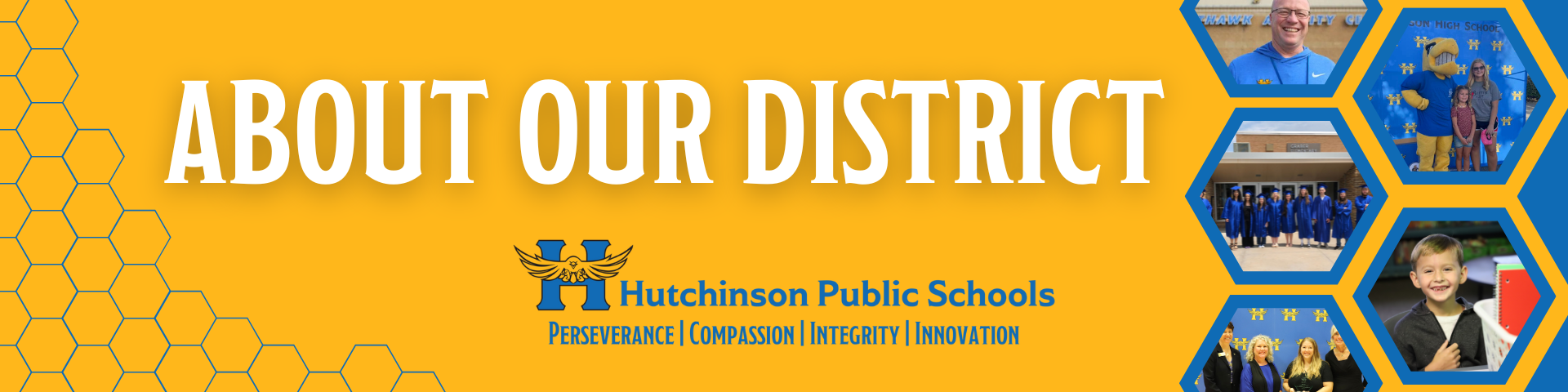 About our district. Hutchinson Public Schools. Perseverance, Compassion, Integrity, Innovation