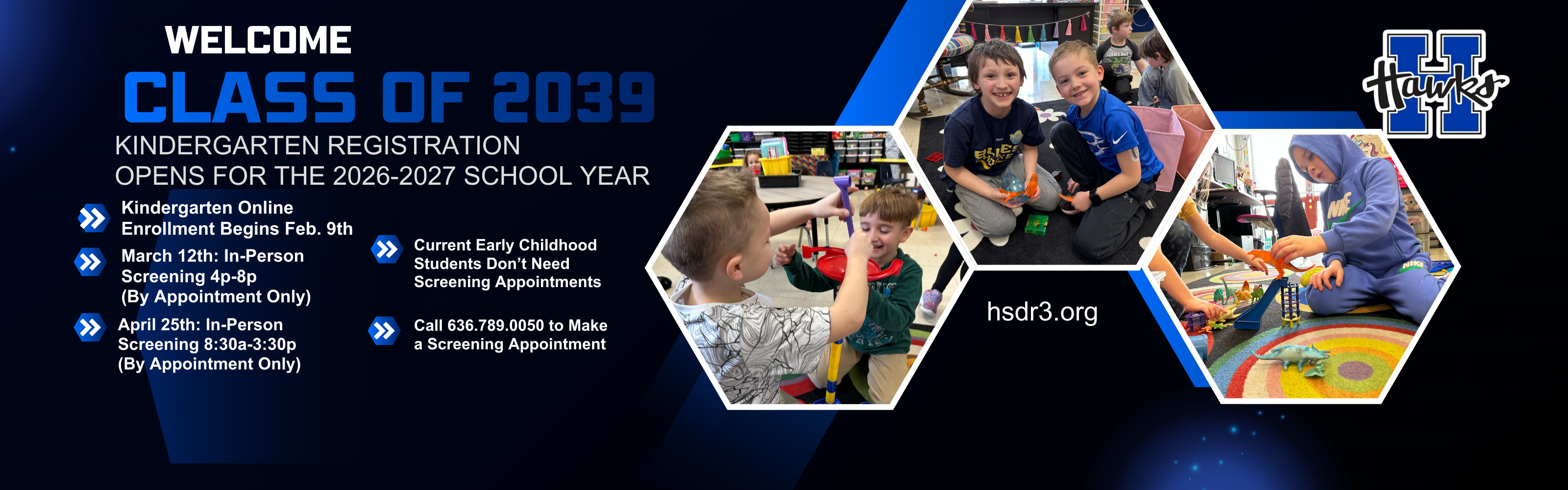 Kindergarten Registration opens for the 2026-2027 School Year on February 9th. It starts with online registration on February 9th. March 12th: In Person Screening from 4p-8p (By appointment). April 25th: In-person screening 8:30am-3:30pm (by appointment only). Current Early Childhood Center Students Don't Need Screening Appointments. Call 636.789.0050 to make a screening appointment.