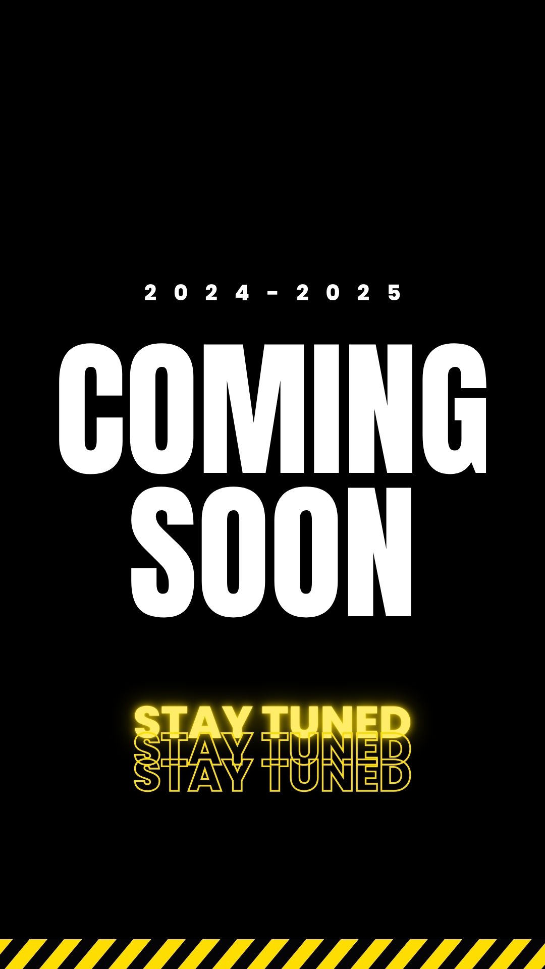 stay tuned for 2024 2025 Info.