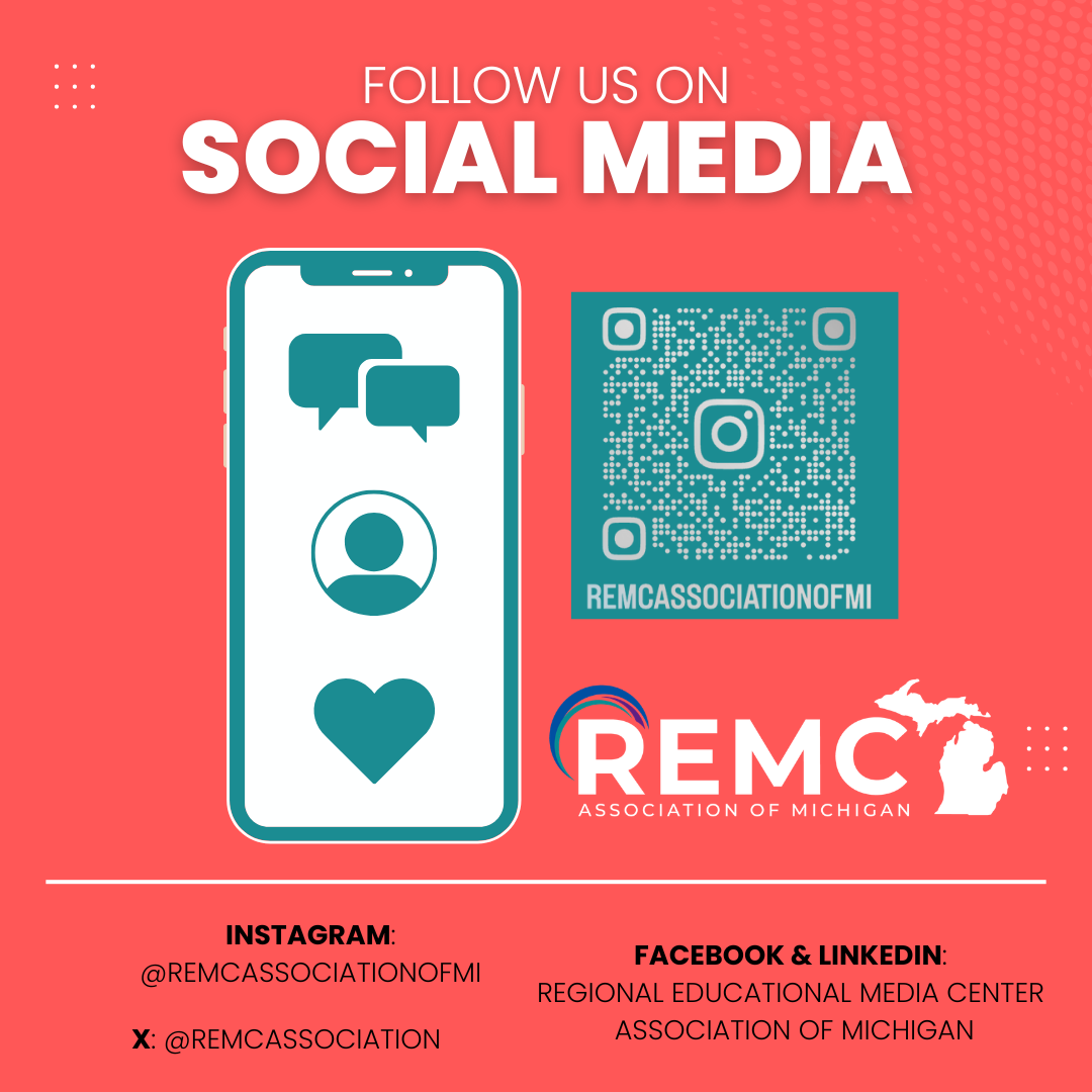 Blue graphic that reads “Follow Us on Social Media.” A smartphone illustration appears on the left with icons representing messages, a user profile, and a heart. On the right is an Instagram QR code labeled “remcassociationofmi.” The REMC Association of Michigan logo appears below. Text at the bottom lists social media accounts: Instagram @remcassociationofmi, X @remcassociation, and Facebook and LinkedIn as Regional Educational Media Center Association of Michigan.