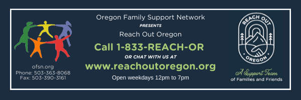 Reach out Oregon Call 1-833-REACH-OR or chat with us at www.reachreachoutoregon.org
