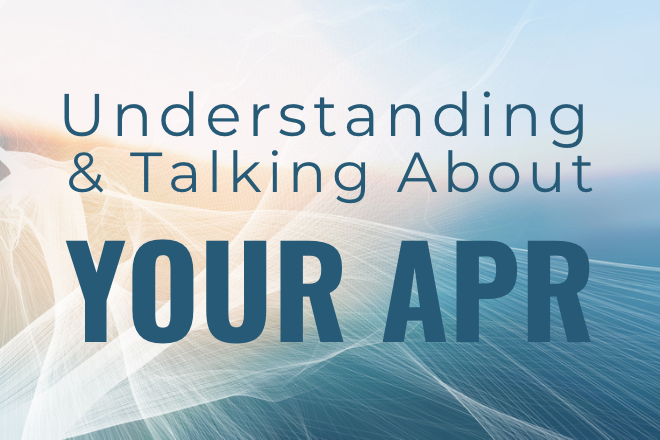 Understanding & Talking About Your APR