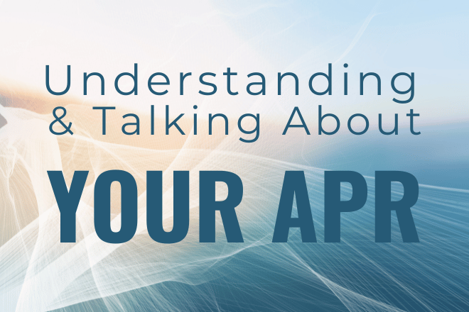 Understanding and Talking About Your APR