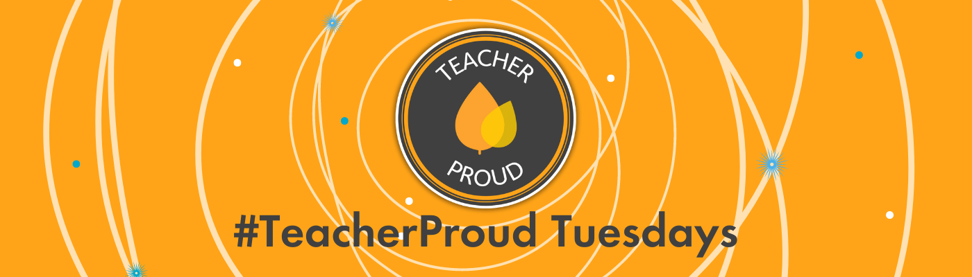 Teacher Proud Tuesday