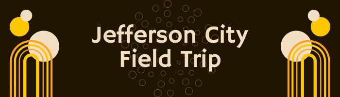Jefferson City Field Trip