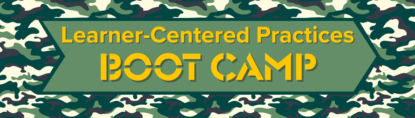 Learner-Centered Practices Boot Camp