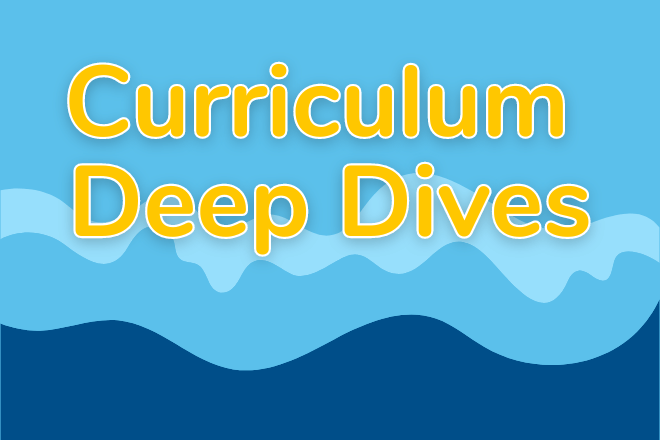 Curriculum Deep Dives