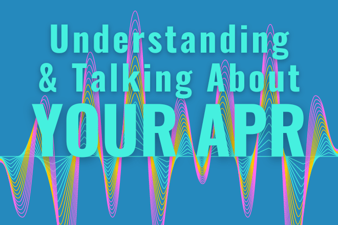 Understanding and Talking About Your APR