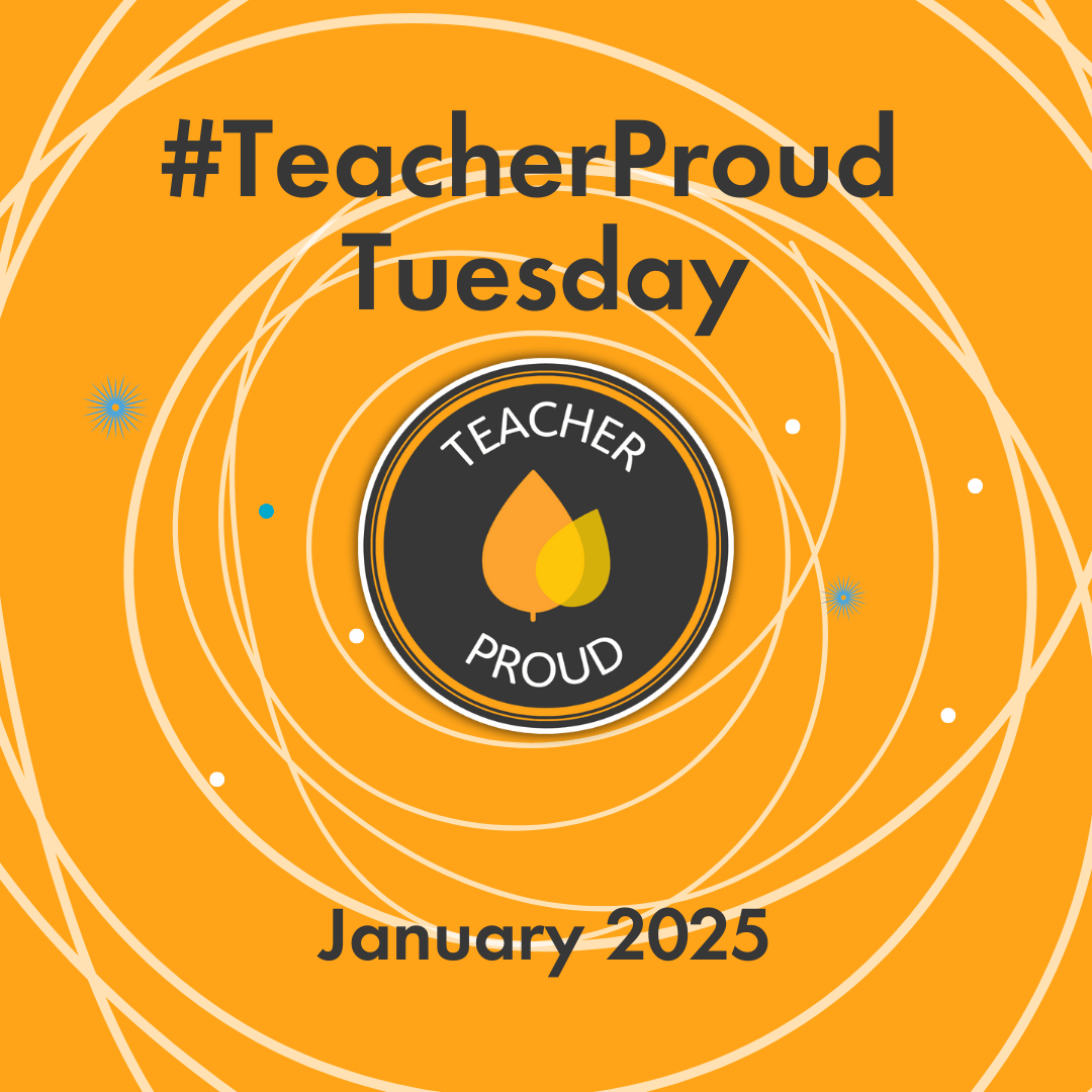 #TeacherProud Tuesday