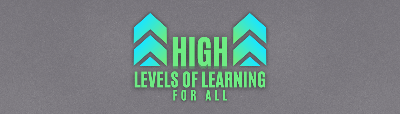 High Levels of Learning for All