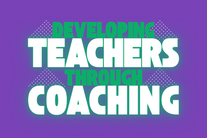 Developing Teachers Through Coaching