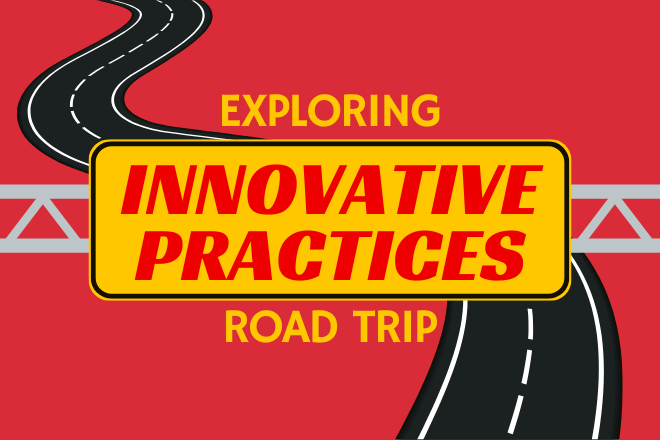 Exploring Innovative Practices Road Trip