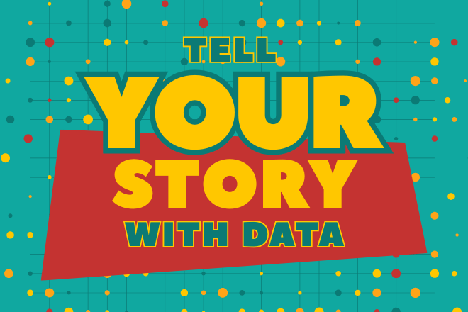 Tell Your Story with Data