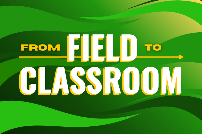 From Field to Classroom