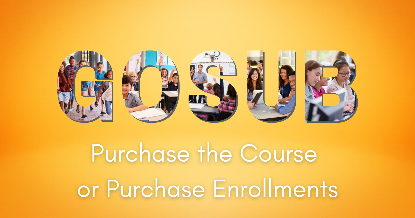 GOSUB Purchase the Course or Purchase Enrollments