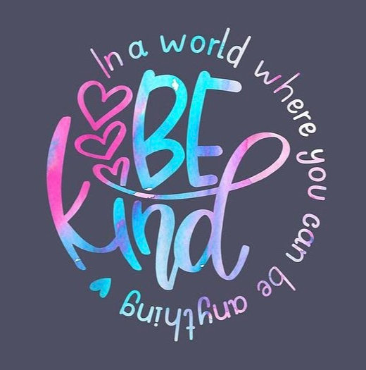 In a world where you can be anything, be kind