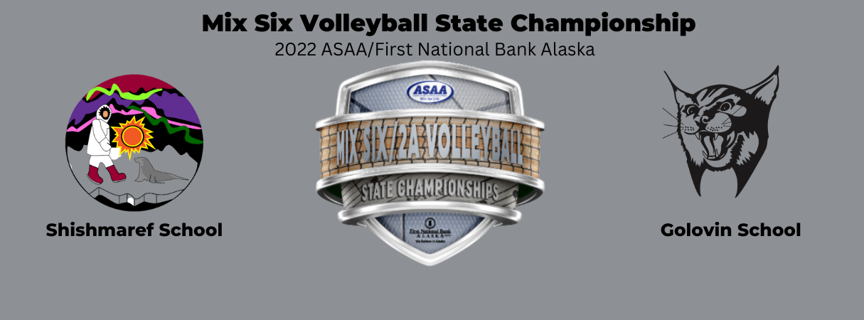 2022 ASAA/First National Bank Alaska Mix Six Volleyball State Championship