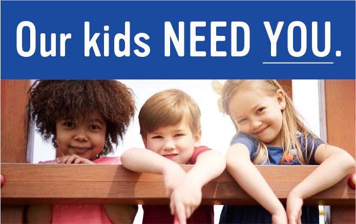Our Kids Need You.