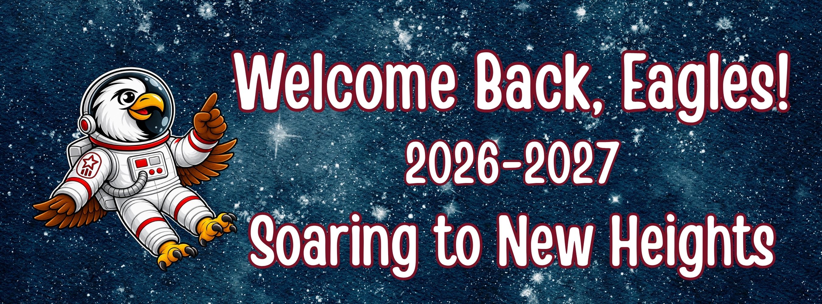 A penguin in an astronaut suit waves at the camera. The words "Welcome Back, Eagles! 2026-2027 Soaring to New Heights" are displayed.