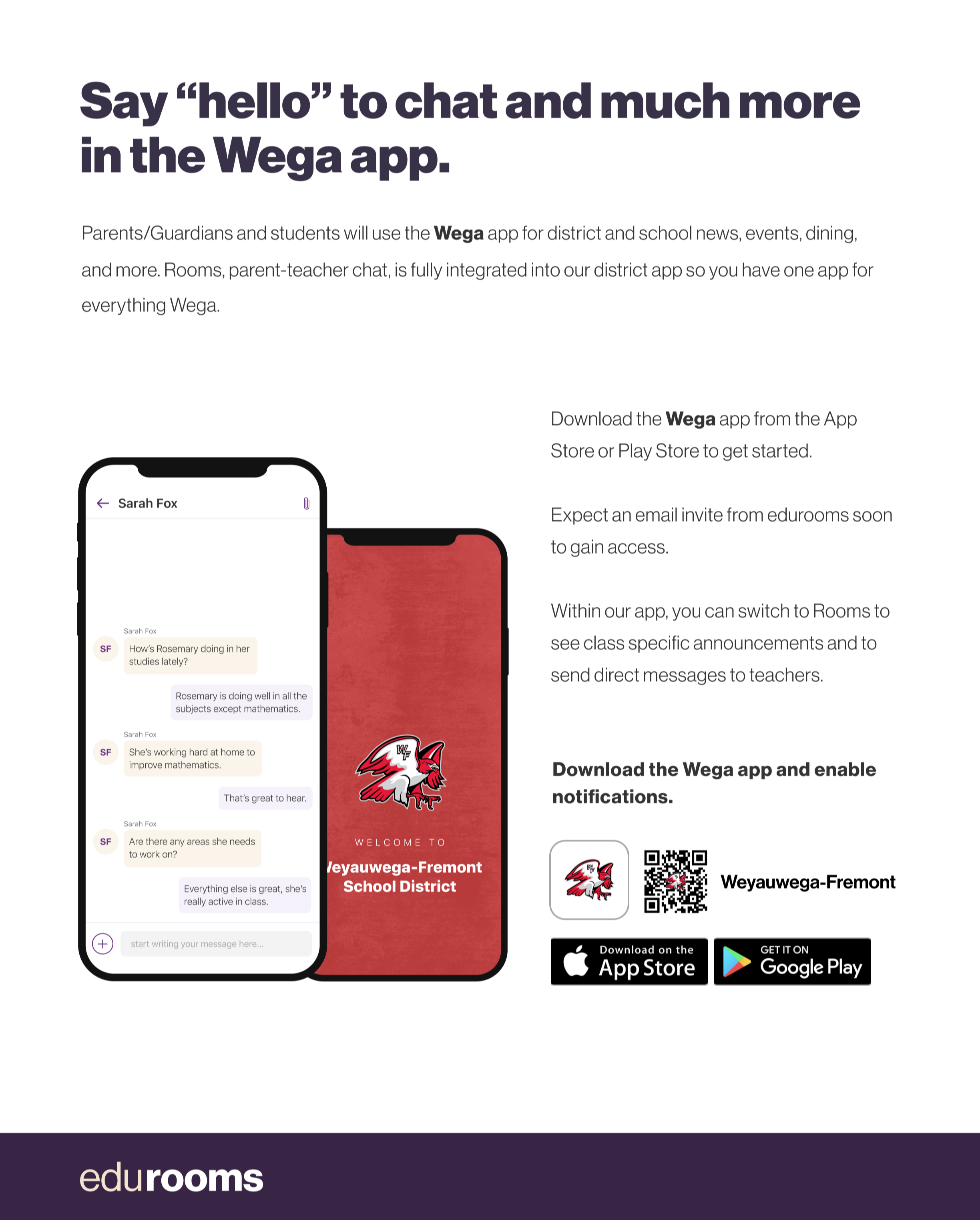 Say hello to Parent-Teacher chat in the new Rooms app. Download the Weyauwega-Fremont School District app in the Google Play or Apple App store.