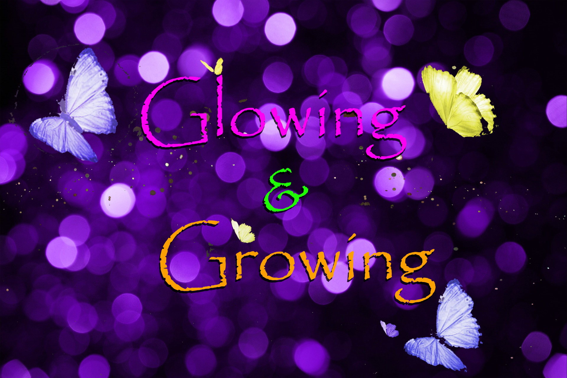 Glowing & Growing