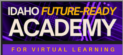 Idaho Future Ready Academy for Virtual Learning
