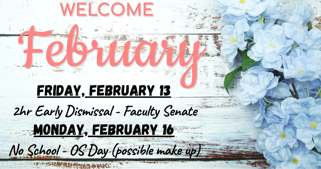Reminders: Feb. 13 early dismissal, Feb. 16 no school - Possible Makeup