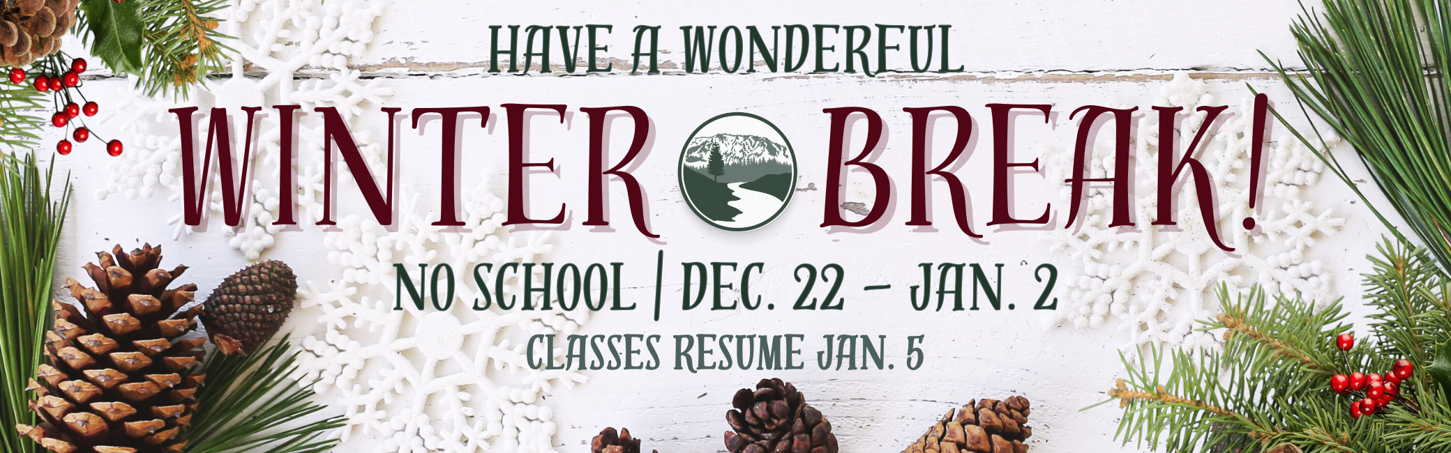 Winter Break Dec. 22 - Jan. 2