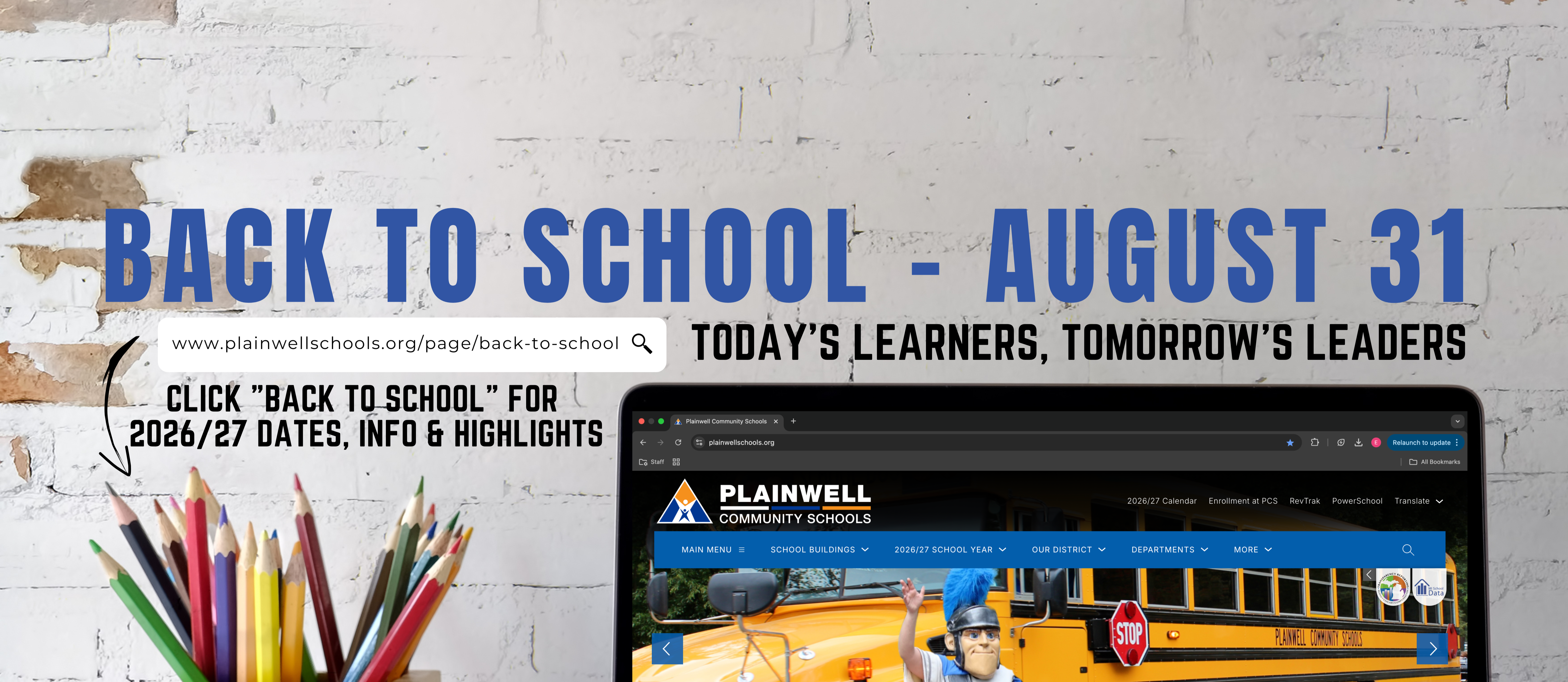 Picture of a desktop with computer and pencil up with words written - Back to School - August 31, today's learners, tomorrow's leaders, click "Back to school" for  2026/27 dates, info &amp; highlights, www.plainwellschools.org/page/back-to-school