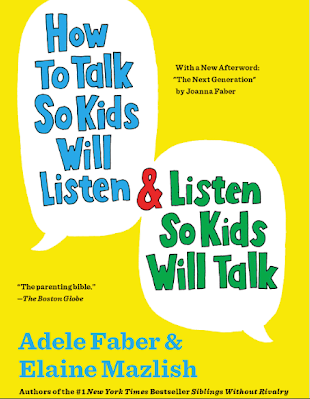 How to talk so kids will listen, adele faber & Elaine Mazlish