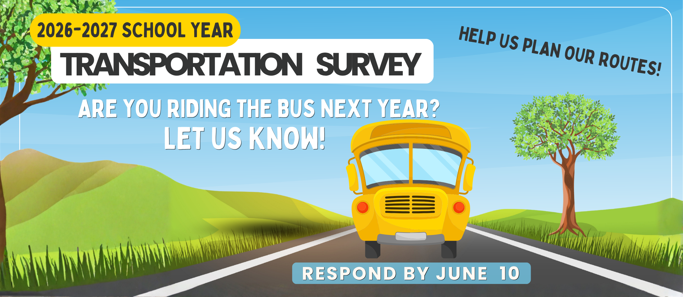 cartoon bus going down the side of the road. Advertising for parents to take the Transportation Survey for next school year.