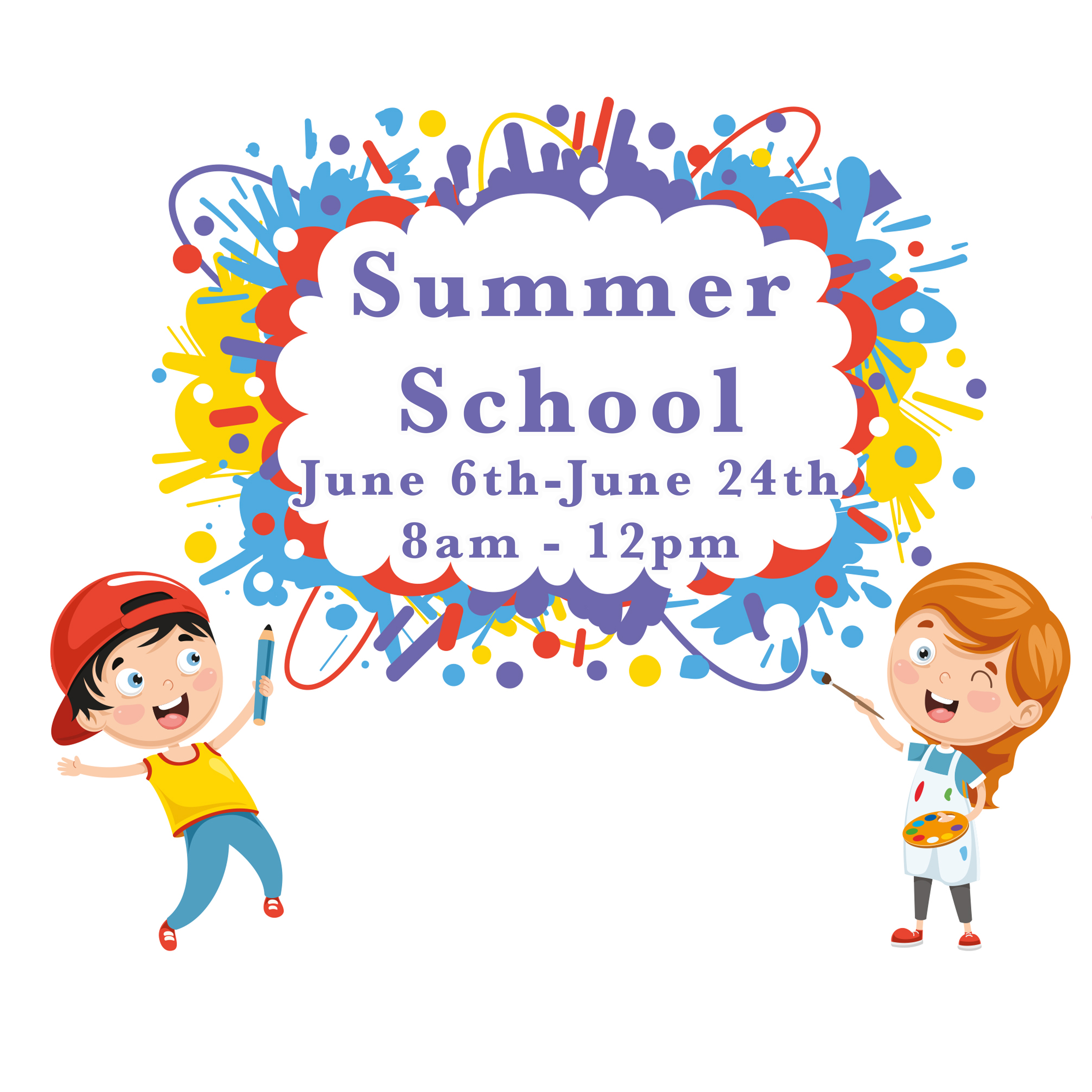 Summer School June 6th-24th 8am-12pm