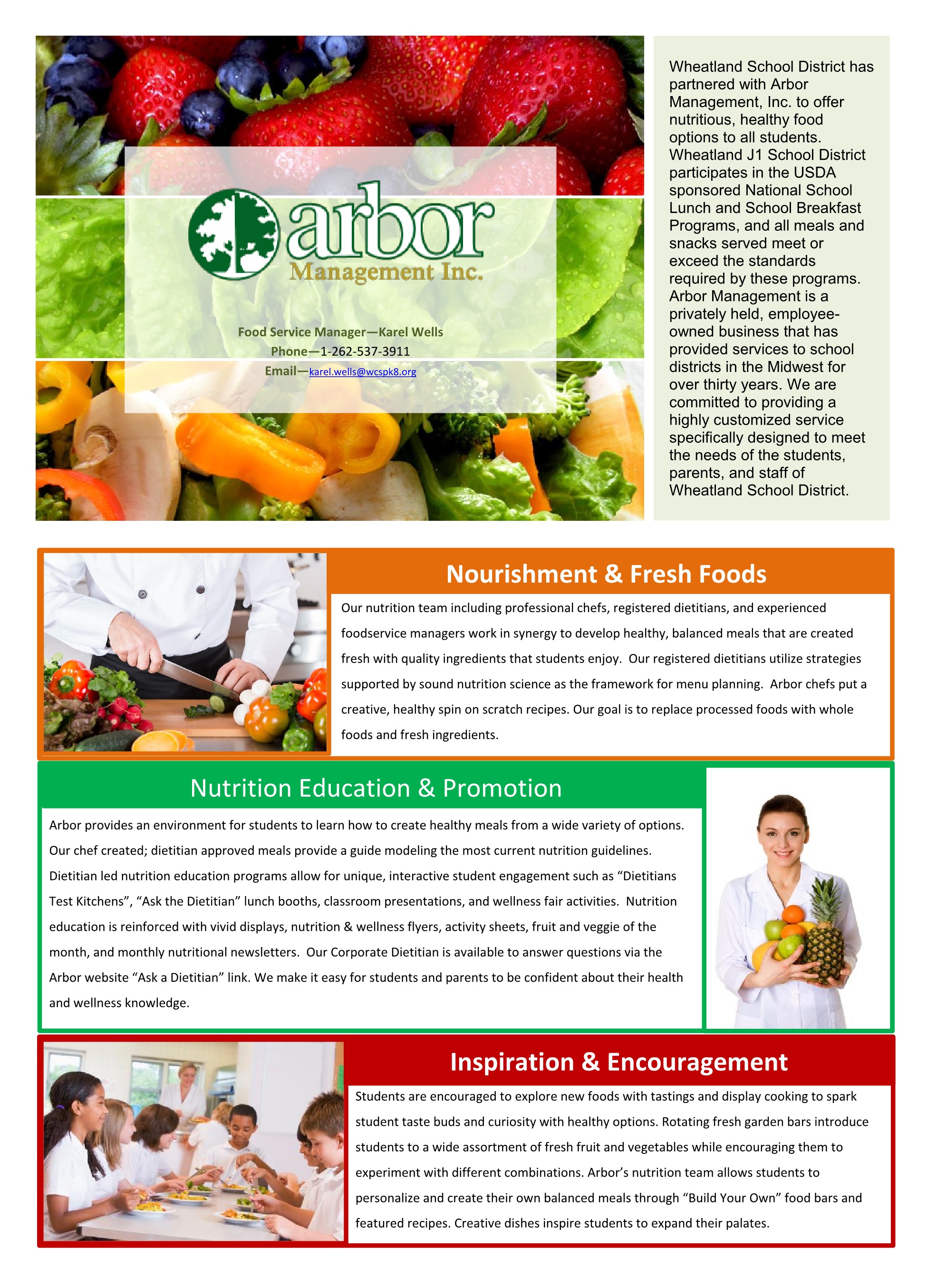 Wheatland School District has partnered with Arbor Management, Inc. to offer nutritious, healthy food options to all students. Wheatland J1 School District participates in the USDA sponsored National School Lunch and School Breakfast Programs, and all meals and snacks served meet or exceed the standards required by these programs. Arbor Management is a privately held, employee-owned business that has provided services to school districts in the Midwest for over thirty years. We are committed to providing a highly customized service specifically designed to meet the needs of the students, parents, and staff of Wheatland School District.