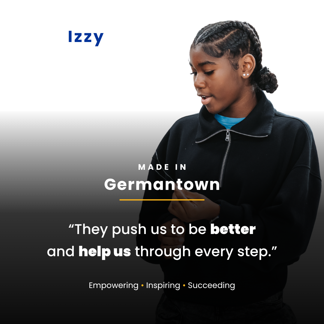 Izzy was featured in fifth grade as part of our Made In Germantown series. She shared the staff, "they push us to be better and help us through every step.