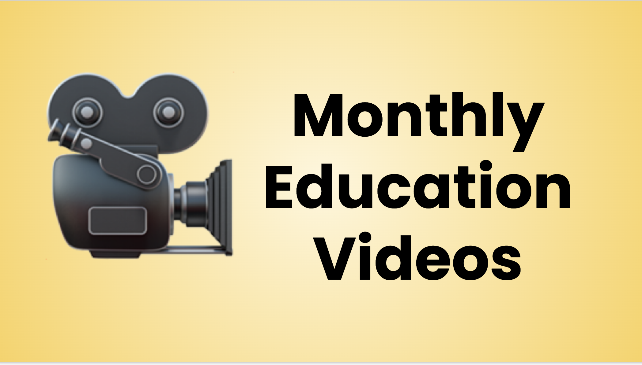 Monthly Education Videos