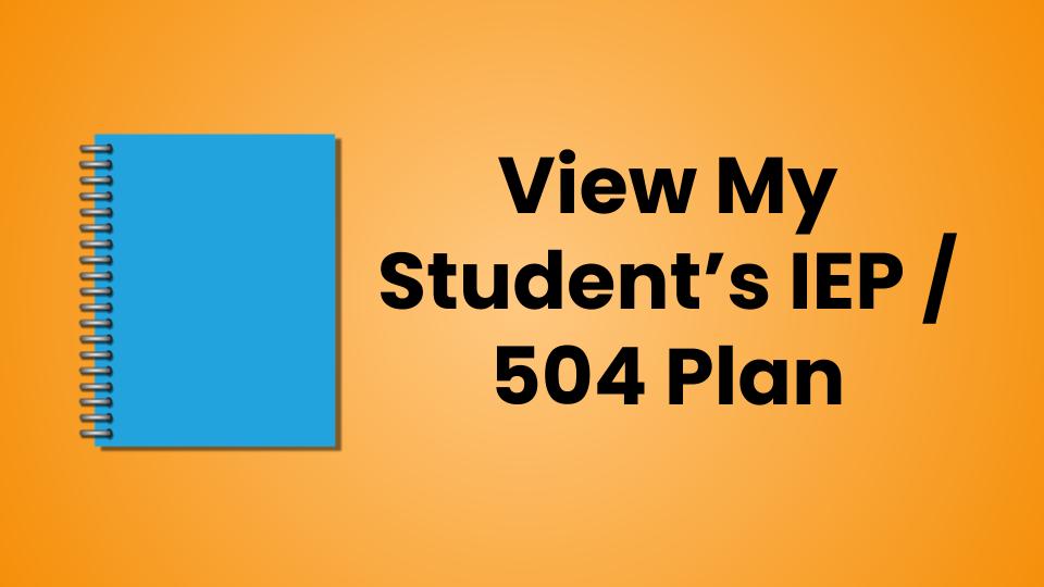 View My Student's IEP / 504 Plan