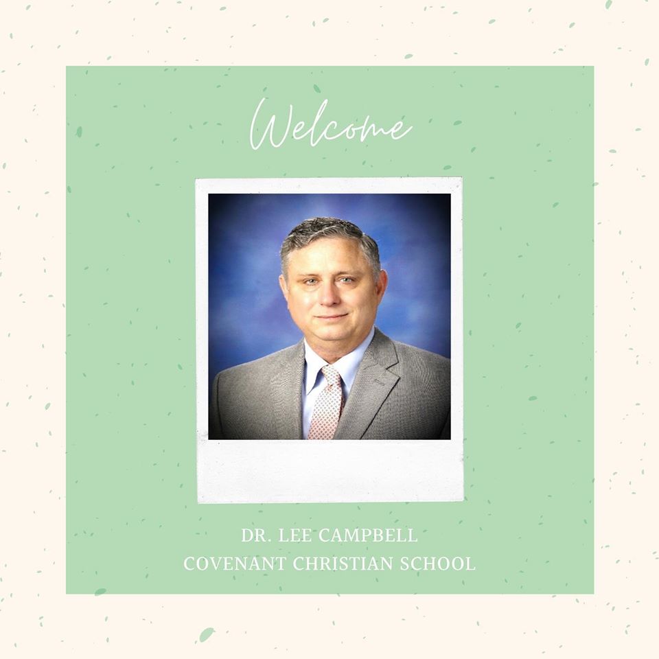 Welcome Dr. Lee Campbell Covenant Christian School