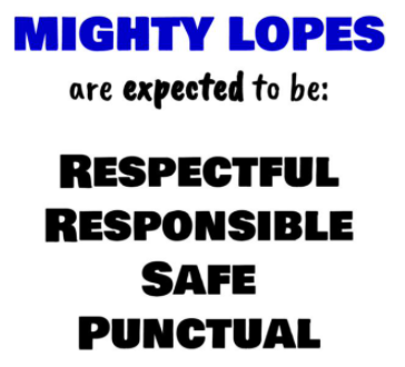 Mighty Lopes are expected to be respectful, responsible, safe, punctual