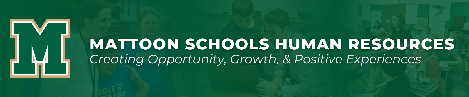 Mattoon Schools Human Resources | Creating Opportunity, Growth, & Positive Experiences. MCUDS2 branded graphic featuring pictures of Mattoon staff.