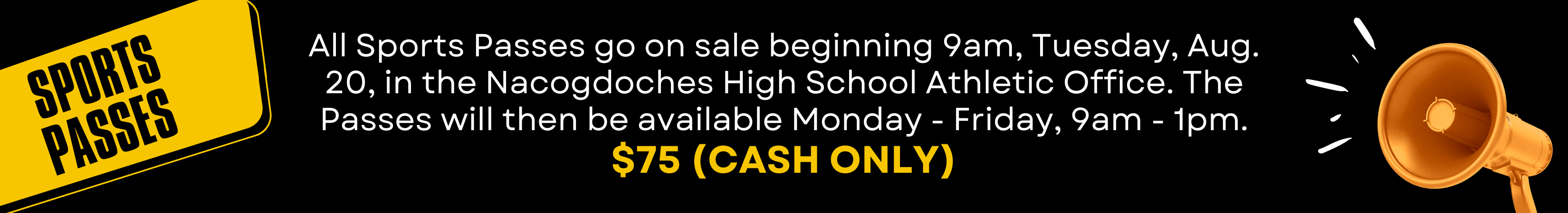 All Sports Passes go on sale beginning 9am, Tuesday, Aug. 20, in the Nacogdoches High School Athletic Office. The Passes will then be available Monday - Friday, 9am - 1pm. CASH ONLY.