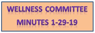 WELLNESS COMMITTEE MINUTES 1-29-19
